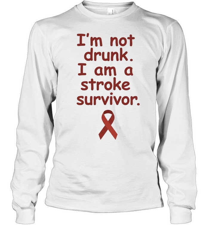 I’m Not Drunk I Am a Stroke Survivor medical awareness Long Sleeve Tee