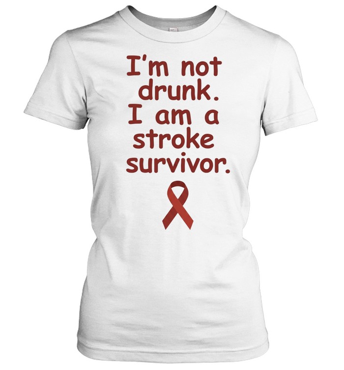 I’m Not Drunk I Am a Stroke Survivor medical awareness Women T-Shirt