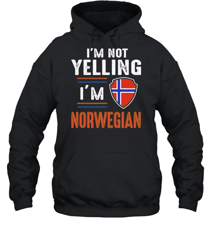 I’m Not Yelling I’m Norwegian Norway Hoodie