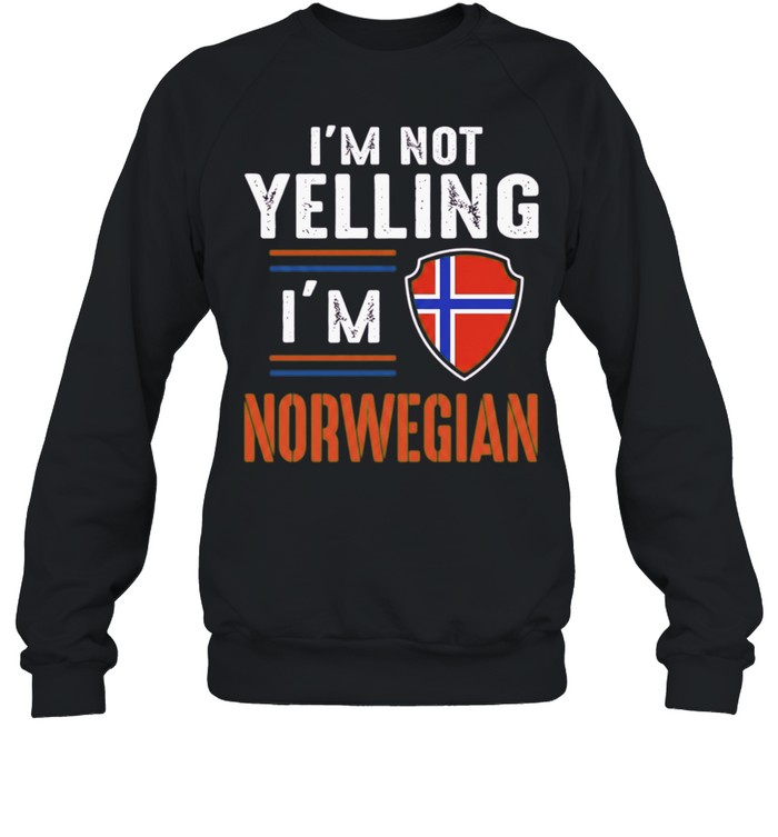 I’m Not Yelling I’m Norwegian Norway Sweatshirt