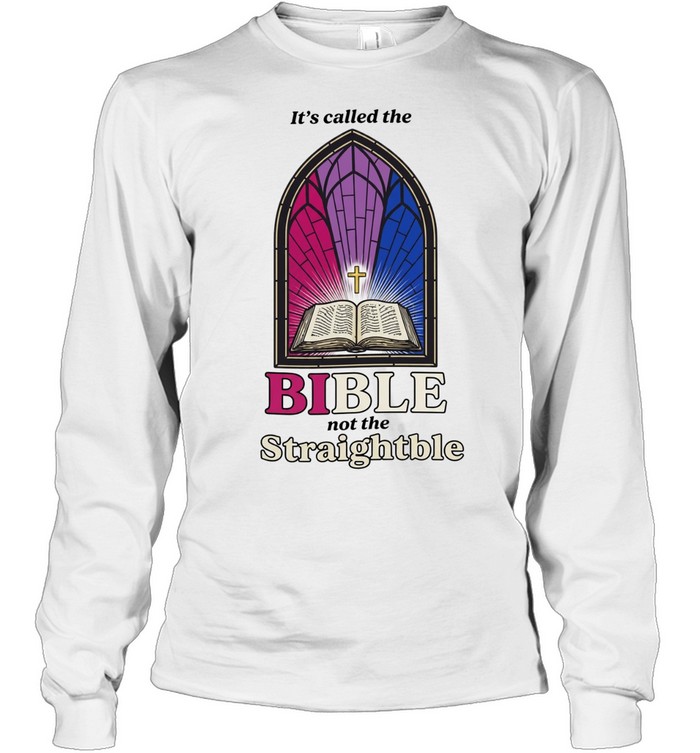 It’s called the Bible not the straightble Long Sleeve Tee