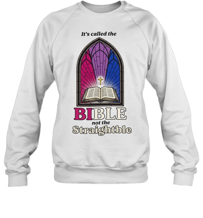 It’s called the Bible not the straightble Sweatshirt