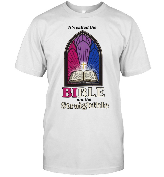 It’s called the Bible not the straightble Unisex T-Shirt
