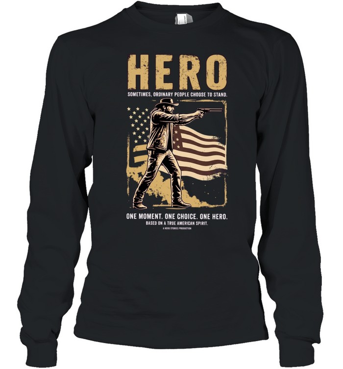 Jordan Salinas Hero sometimes ordinary people choose to stand one moment one choice one hereo Long Sleeve Tee