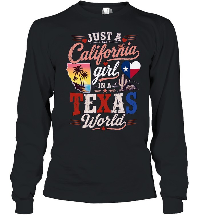 Just a California Girl in a Texas World Long Sleeve Tee