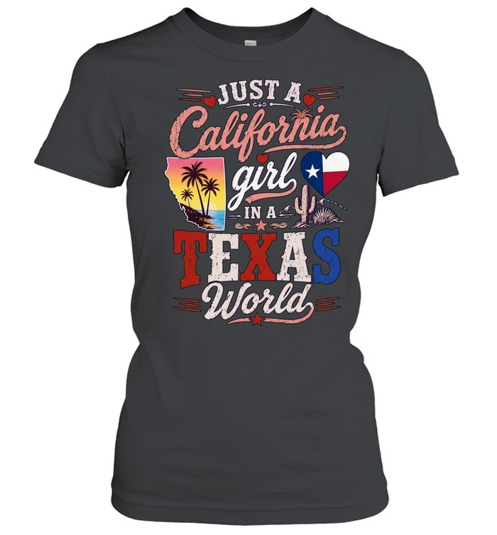 Just a California Girl in a Texas World Women T-Shirt