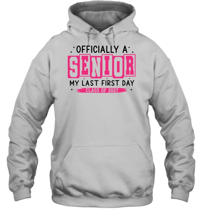 ly a Senior My Last First Day Class of 2027 Hoodie