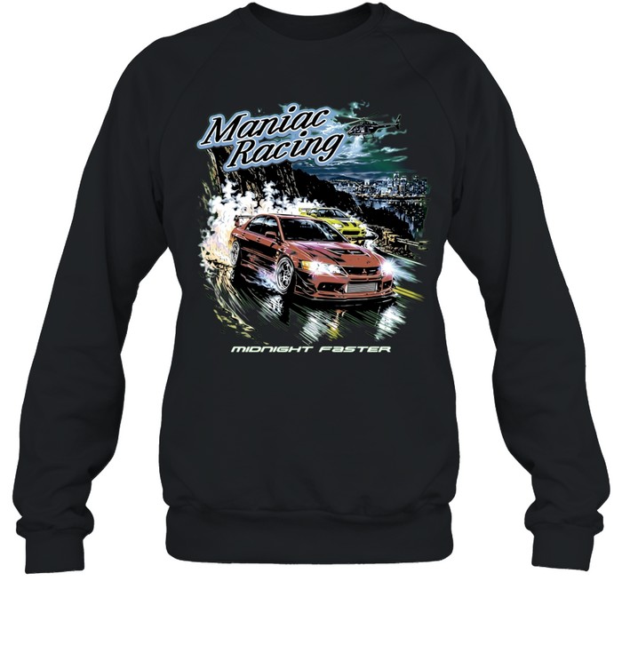 Maniac Racing Midnight Faster drift car Sweatshirt