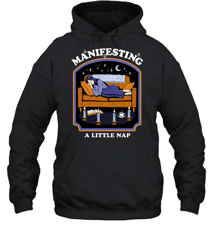Manifesting a Little Nap cozy sleep Hoodie