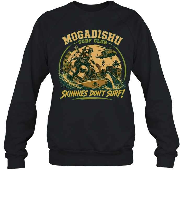 Mogadishu Surf Club Skinnies dont surf Special Forces Delta Force US Army Sweatshirt