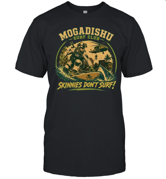 Mogadishu Surf Club Skinnies dont surf Special Forces Delta Force US Army Unisex T-Shirt
