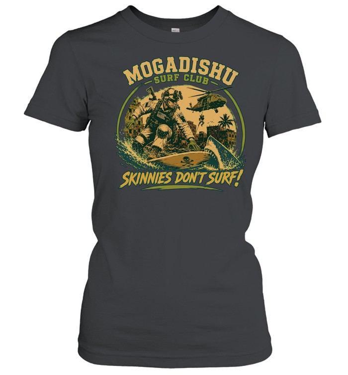 Mogadishu Surf Club Skinnies dont surf Special Forces Delta Force US Army Women T-Shirt