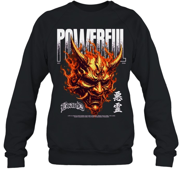 Powerful Bran-D Oni Mask Fire Life Is a Battle Between Fear and Courage Sweatshirt