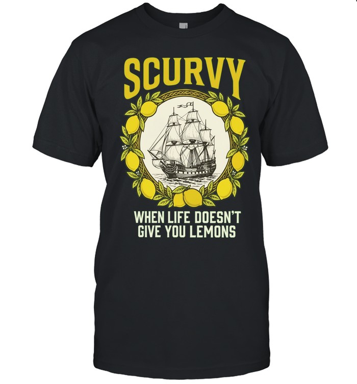 Scurvy when life does not give you lemons sailing ship maritime adventure Unisex T-Shirt