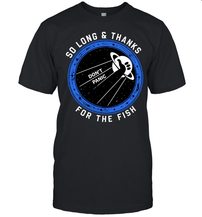 So Long and Thanks for the Fish Don’t Panic Unisex T-Shirt