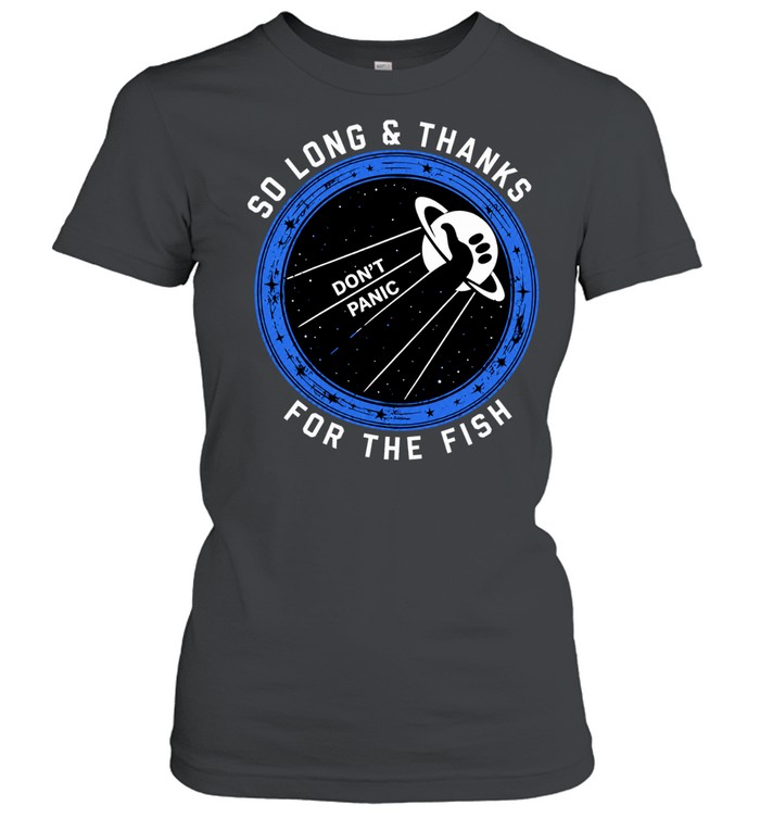 So Long and Thanks for the Fish Don’t Panic Women T-Shirt