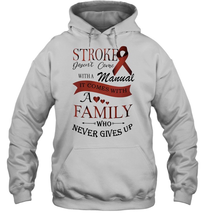 Stroke Doesn’t Come with a Manual It Comes with a Family Who Never Gives Up Hoodie