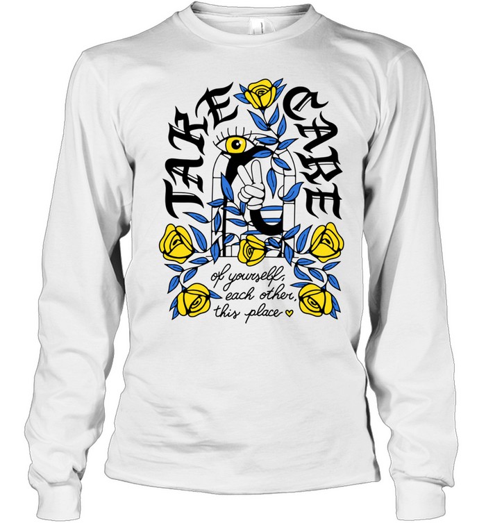 Take Care of Yourself Each Other This Place Long Sleeve Tee