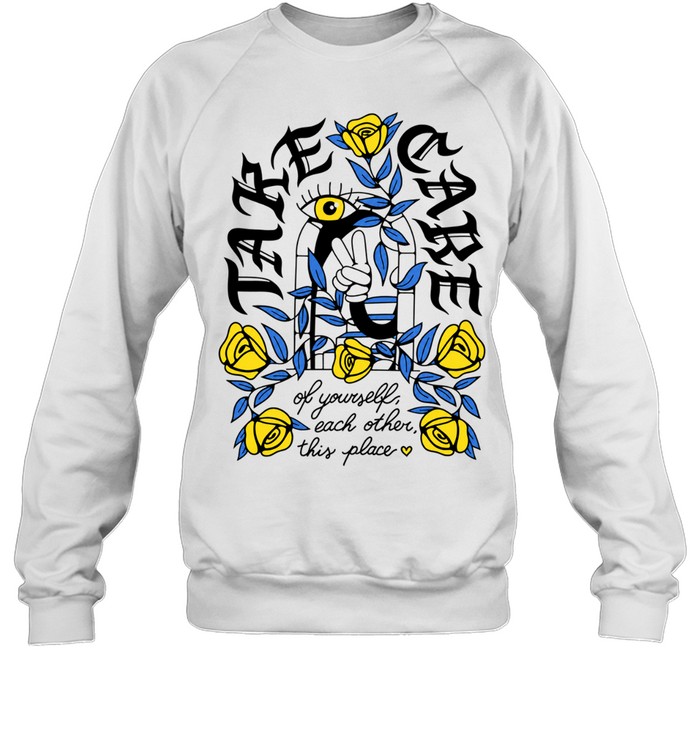 Take Care of Yourself Each Other This Place Sweatshirt