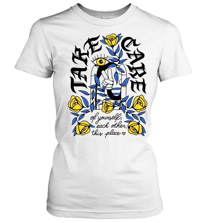Take Care of Yourself Each Other This Place Women T-Shirt