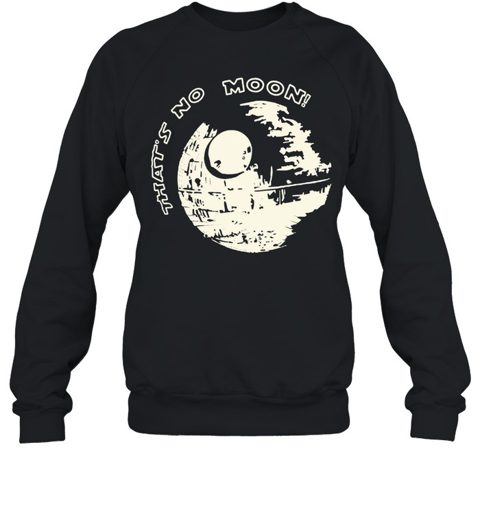 That’s No Moon Star Wars Sweatshirt
