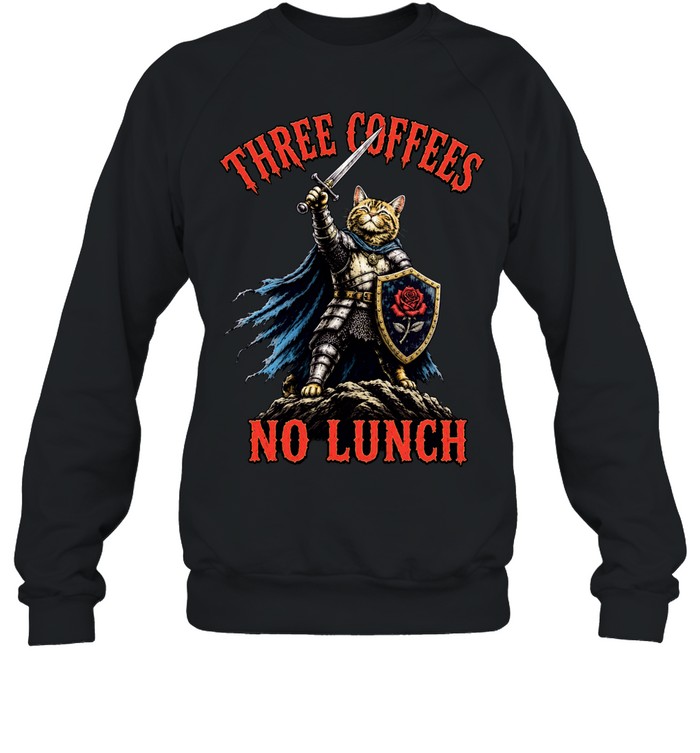 Three Coffees No Lunch Knight Cat caffeine Sweatshirt