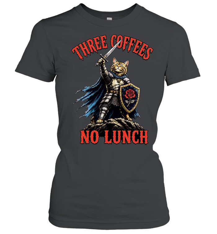 Three Coffees No Lunch Knight Cat caffeine Women T-Shirt