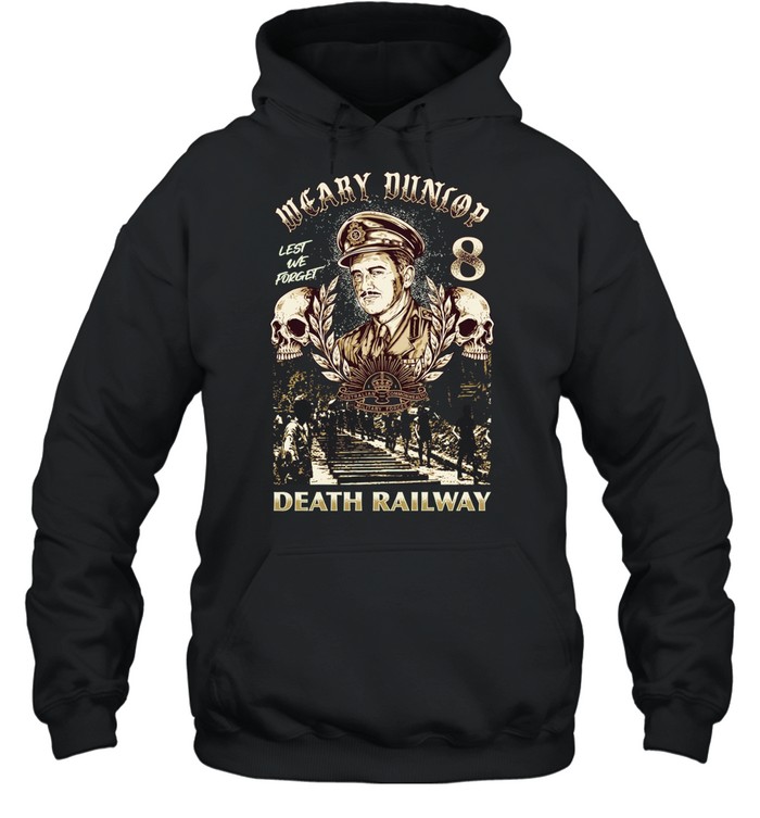 Weary Dunlop Lest We Forget 8 Death Railway Hoodie