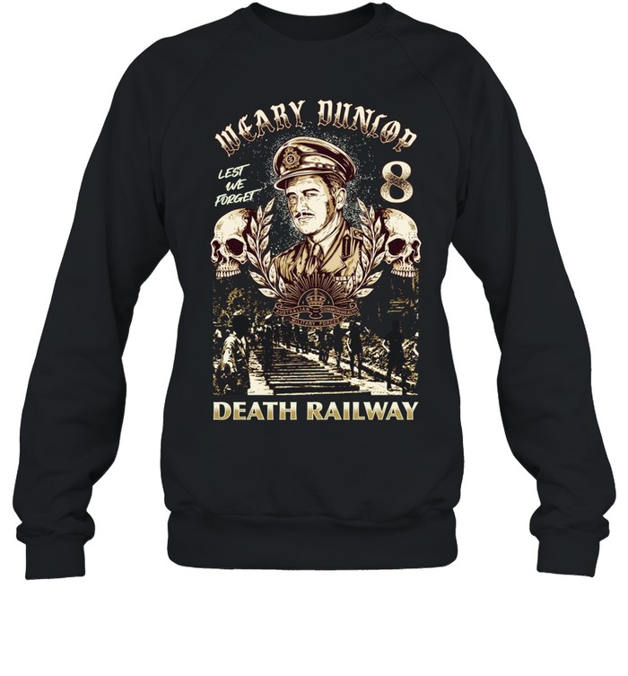 Weary Dunlop Lest We Forget 8 Death Railway Sweatshirt