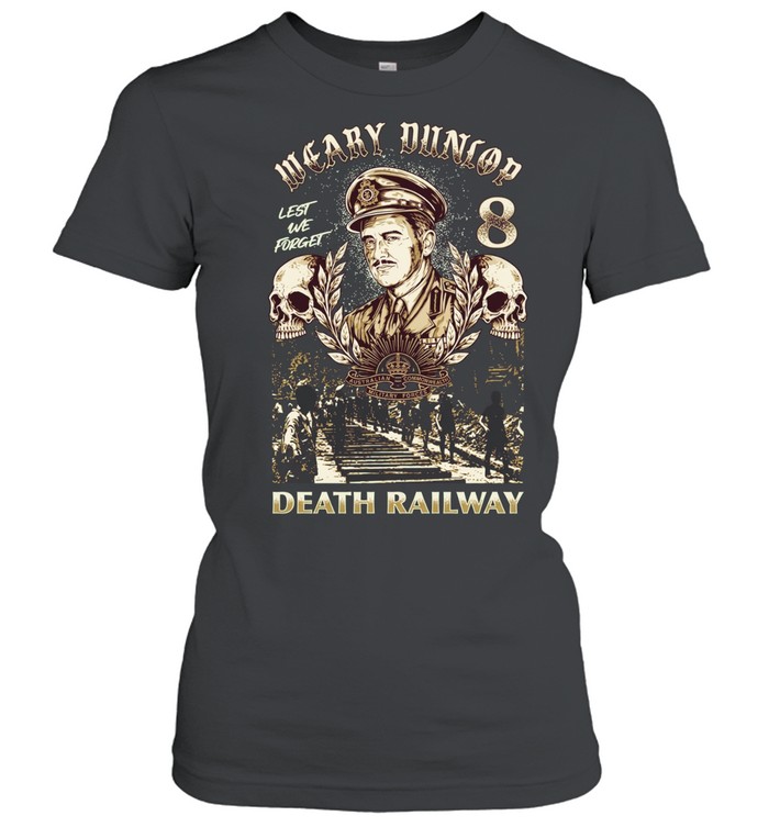 Weary Dunlop Lest We Forget 8 Death Railway Women T-Shirt