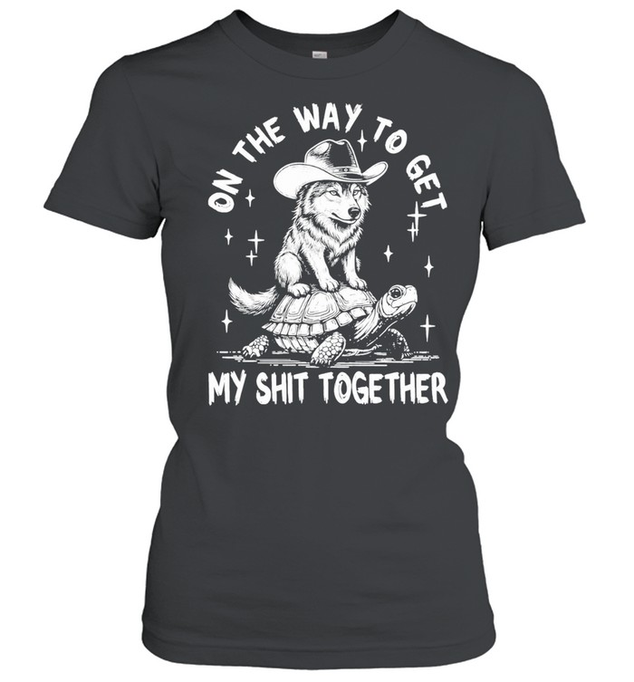 Wolf Cowboy On The Way To My Shit Together Women T-Shirt
