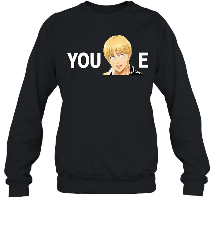 You Armin-e Armin Arlert Anime Attack On Titan Sweatshirt