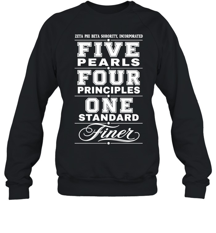 Zeta Phi Beta Sorority Incorporated Five Pearls Four Principles One Standard Finer Sweatshirt