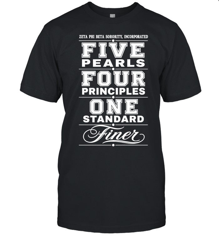 Zeta Phi Beta Sorority Incorporated Five Pearls Four Principles One Standard Finer Unisex T-Shirt