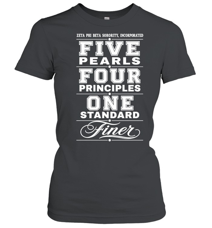 Zeta Phi Beta Sorority Incorporated Five Pearls Four Principles One Standard Finer Women T-Shirt